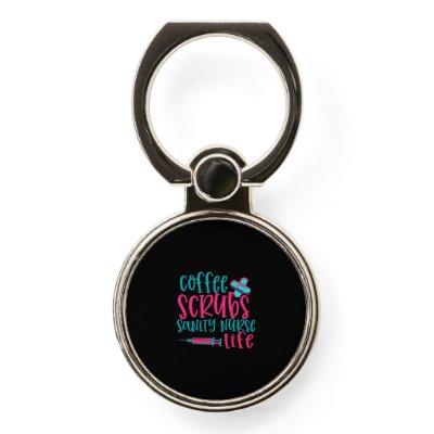 Nurse Gift | Coffee Scrubs Sanity Nurse Life Phone Ring Stand