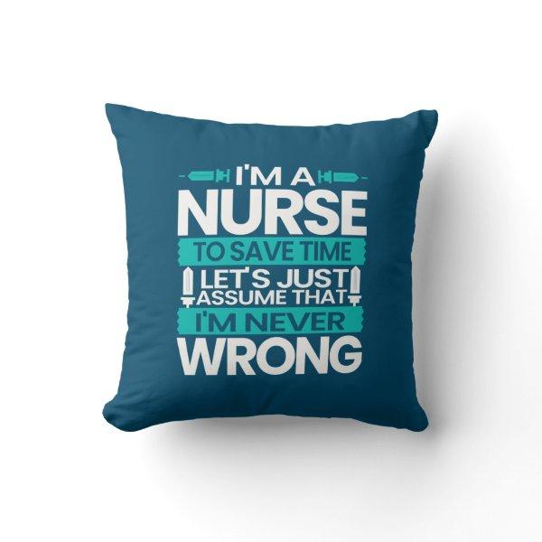 Nurse Gift | I Am A Nurse To Save Time Throw Pillow