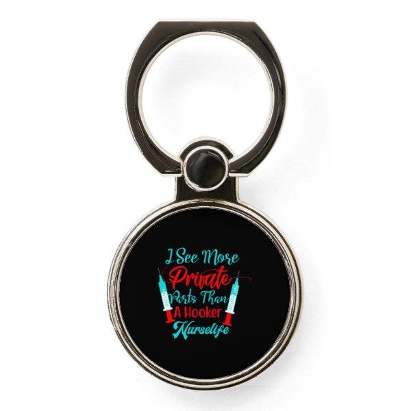 Nurse Gift | I See More Private Parts Phone Ring Stand