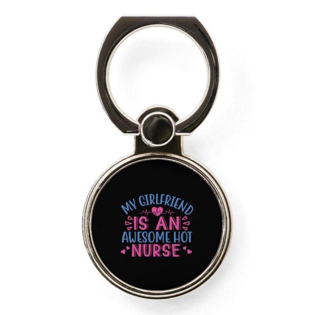 Nurse Gift | My Girlfriend Is An Awesome Hot Nurse Phone Ring Stand