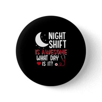 Nurse Gift | Night Shift Is Awesome Button