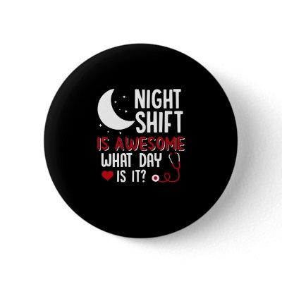Nurse Gift | Night Shift Is Awesome Button