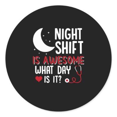 Nurse Gift | Night Shift Is Awesome Classic Round Sticker