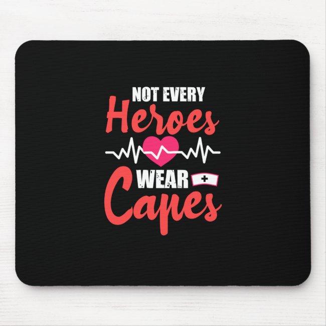 Nurse Gift | Not Every Heroes Wear Capes Mouse Pad