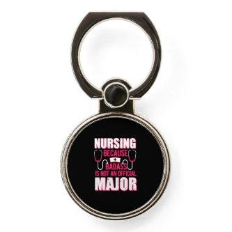 Nurse Gift | Nursing Because Badass Is Not Phone Ring Stand