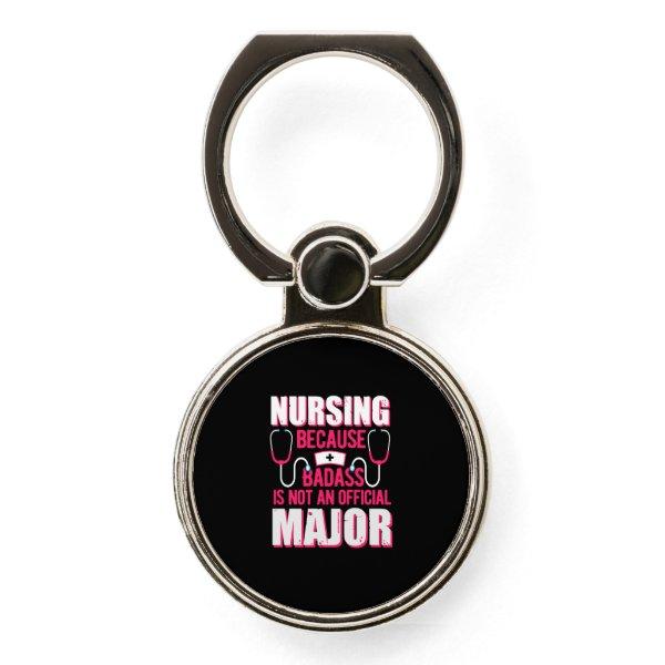 Nurse Gift | Nursing Because Badass Is Not Phone Ring Stand