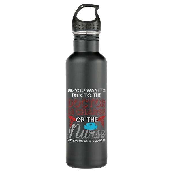 Nurse Gift | The Doctor In Charge Or The Nurse Stainless Steel Water Bottle