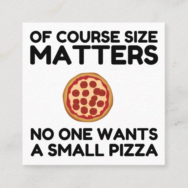 Of Course Size Matters No One Wants A Small Pizza. Square