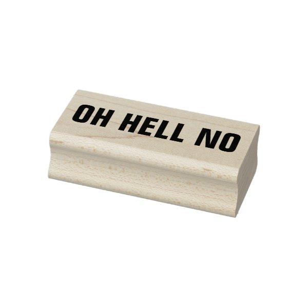 OH HELL NO Funny Nope Meme Sarcasm Humor Joke Rubber Stamp