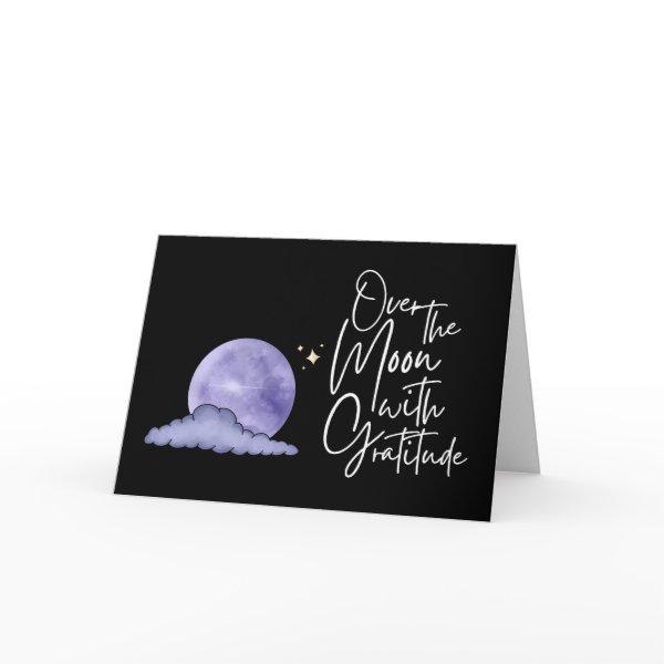 Over The Moon With Gratitude Folded Greeting Card