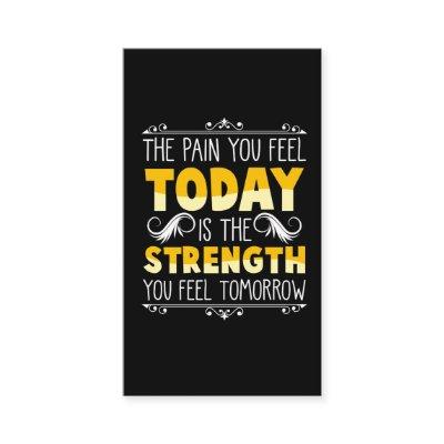 Pain Today Strenght Tomorrow Motivational Quote