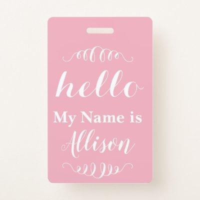 Pink or Any Custom Color Hello my Name is Badge