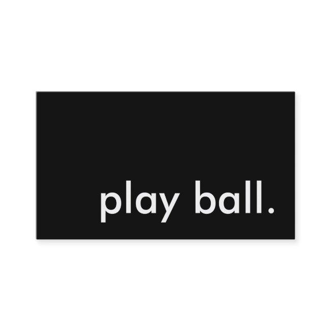 play ball.