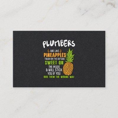 Plumbers Are Like Pineapples.