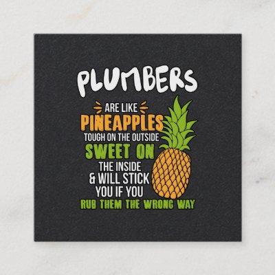 Plumbers Are Like Pineapples. Square
