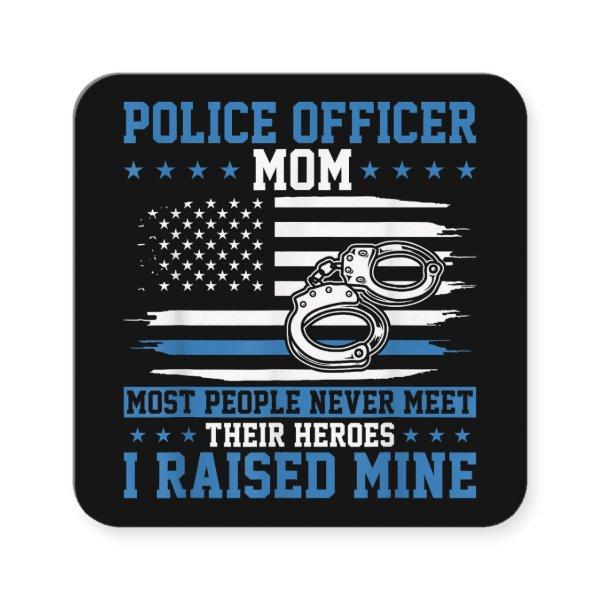 Police Supporter I Raised My Hero Police Officer M Square
