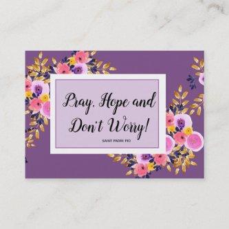Pray, Hope, Don't Worry Quote Flowers Holy Card