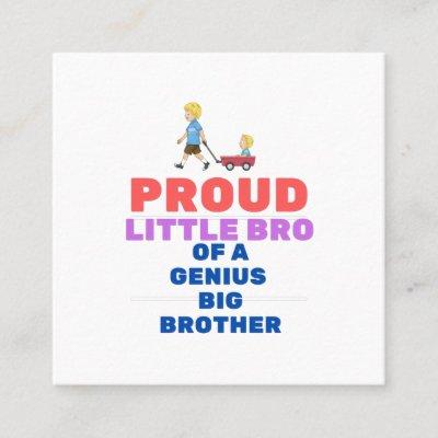 Proud Little bro of a genius big brother Square
