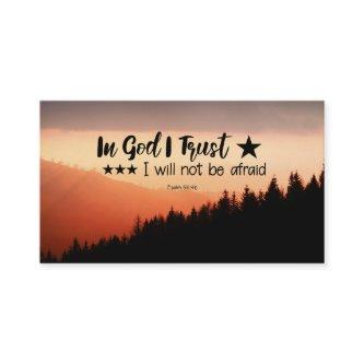 Psalm 56:4b In God I Trust I will not be afraid