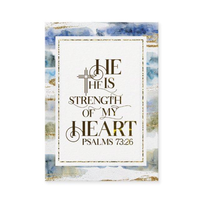 Psalm 73:26 He is the Strength of my Heart