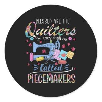 Quilting Blessed Are Piecemakers For Quilters Classic Round Sticker