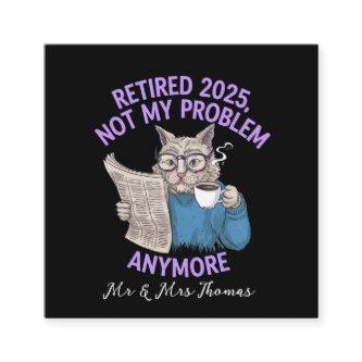 Retired 2025: Not My Problem Anymore Funny  Square