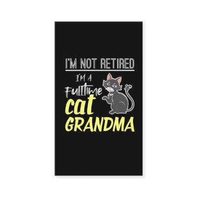 Retired Full Time Cat Grandma Retirement