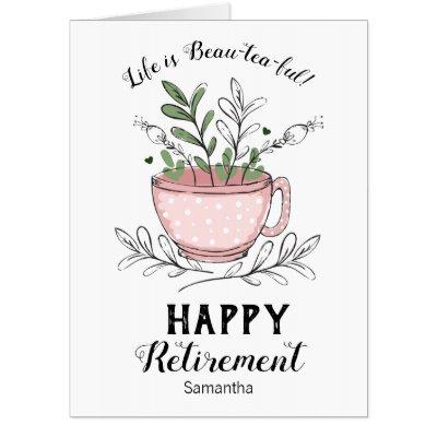 Retirement Life is Beau-tea-ful Floral Card