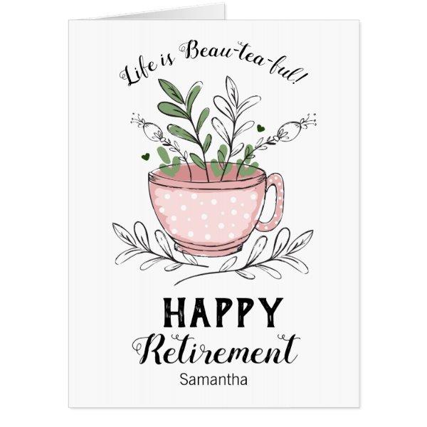 Retirement Life is Beau-tea-ful Floral Card