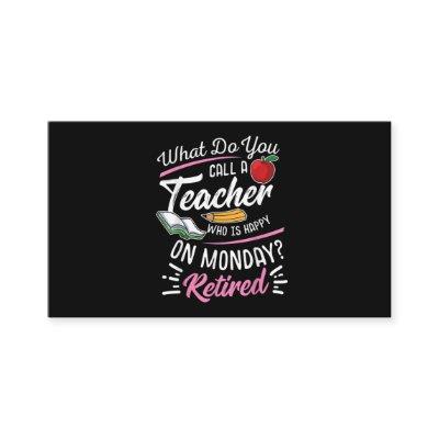 Retirement Teacher Retired Teacher Happy On Monday