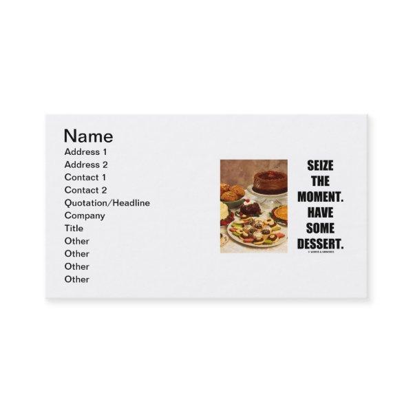 Seize The Moment. Have Some Dessert. (Humor)