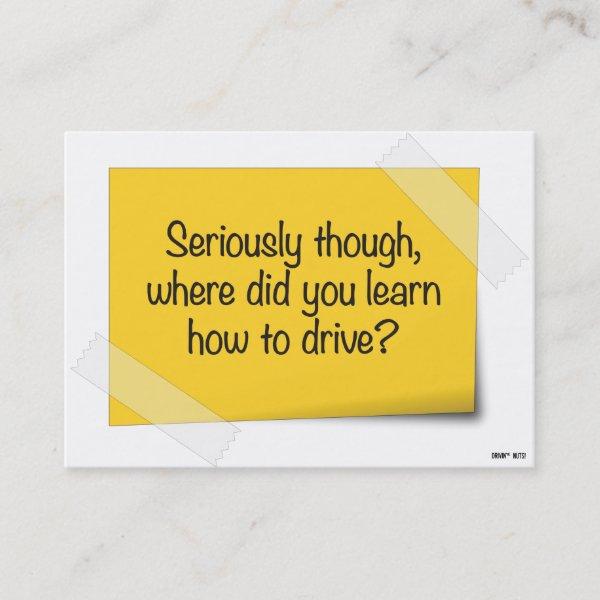 Seriously, Where Did You Learn How to Drive?