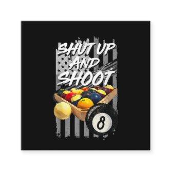 Shut Up And Shoot  Billiard 8 Ball Pool Player Square