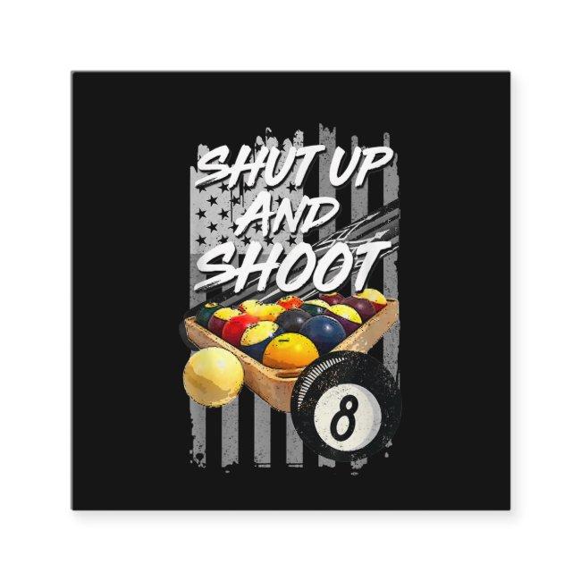 Shut Up And Shoot Billiard 8 Ball Pool Player Square