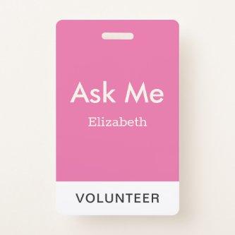 Simple Pink Personalized Volunteer Ask Me Badge