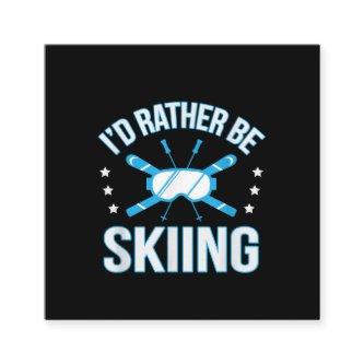 Skiing Gift | I'd Rather Be Skiing Square