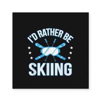 Skiing Gift | I'd Rather Be Skiing Square