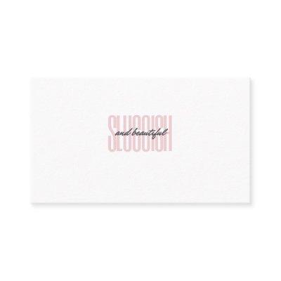 Sluggish and beautiful calling card