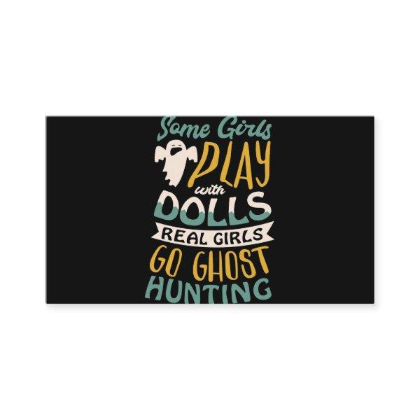 Some girls play with dolls real girls go ghost hun