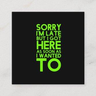 Sorry I'm late funny sarcastic humor quotes jokes Square