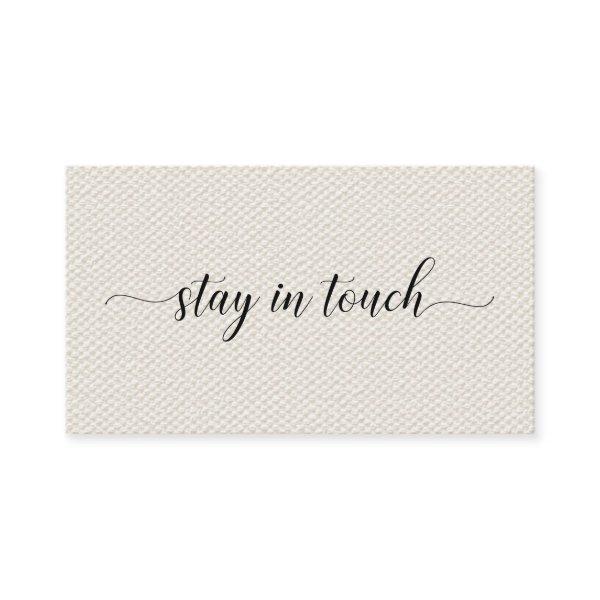 Stay In Touch Elegant Script on Beige Faux Canvas Calling Card