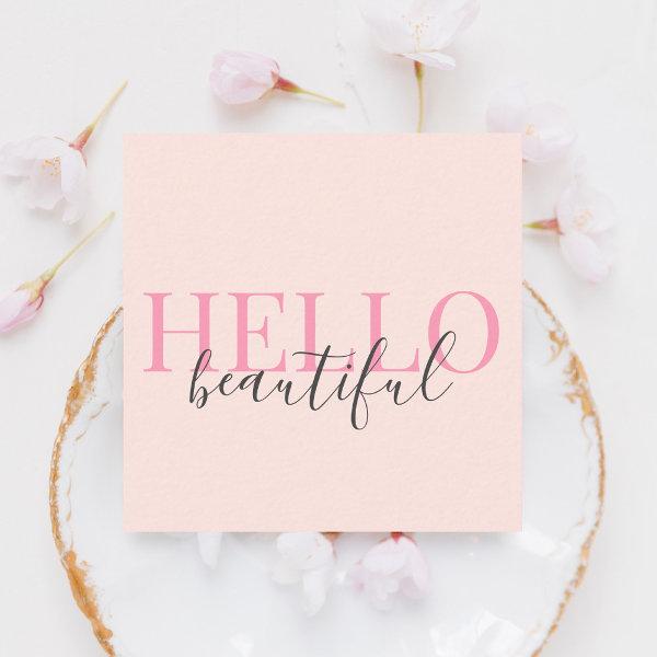 Stylish Hello Beautiful Girly Script Blush Pink Square