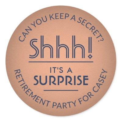 Surprise Retirement Party Shhh! Navy Blue & Copper Classic Round Sticker