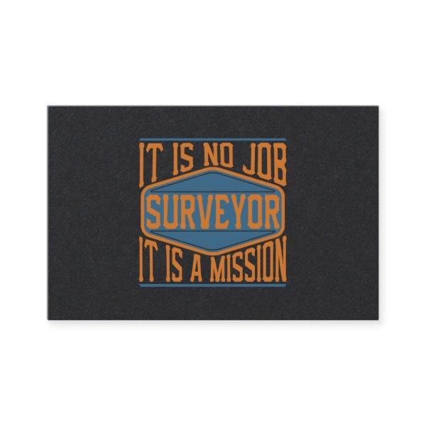 Surveyor  - It Is No Job, It Is A Mission