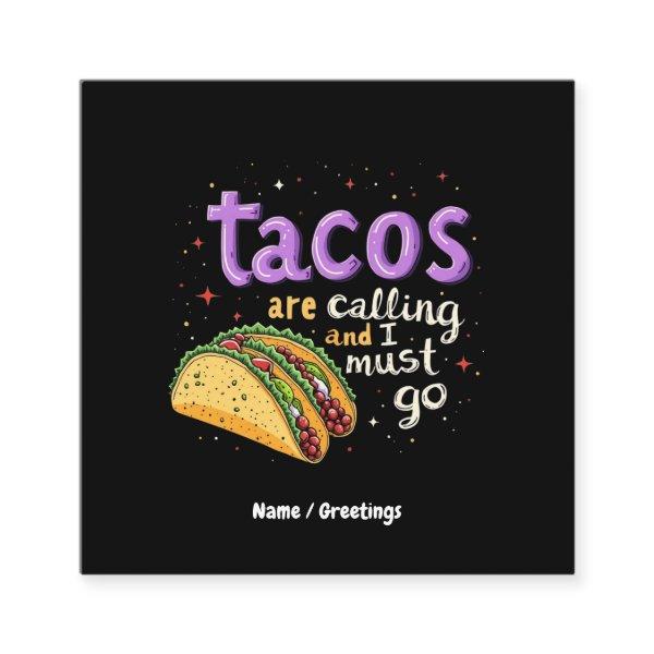 Tacos Are Calling and I Must Go A Foodie Square