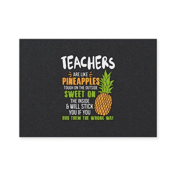 Teachers Are Like Pineapples.