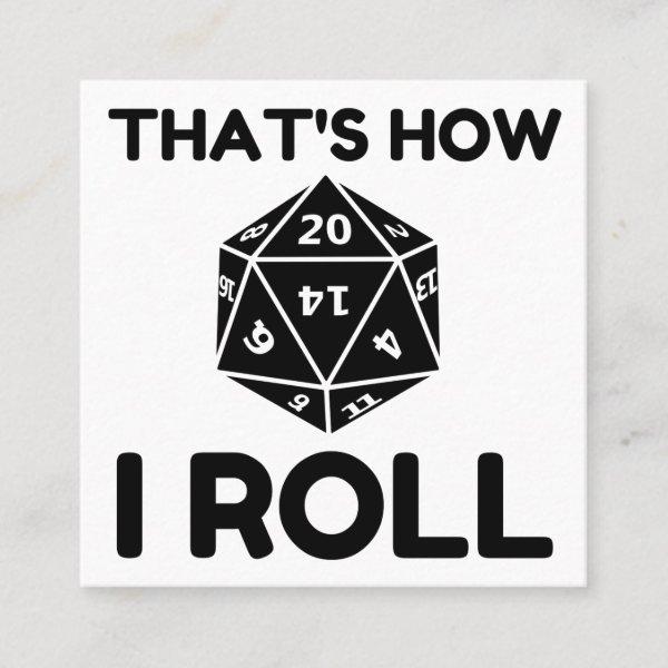 That is how I roll 20 sided dice Square