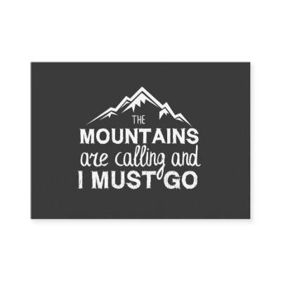 The Mountains Are Calling And I Must Go