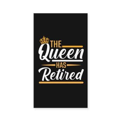 The Queen has Retired Woman Funny Pensioner