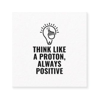 Think like a proton always positive square